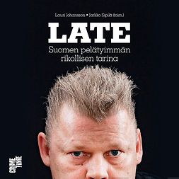 Johansson, Lauri - Late: Suomen pelätyimmän rikollisen tarina, äänikirja