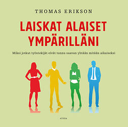 Erikson, Thomas - Laiskat alaiset ympärilläni: Miksi jotkut työntekijät eivät tunnu saavan yhtään mitään aikaiseksi, audiobook