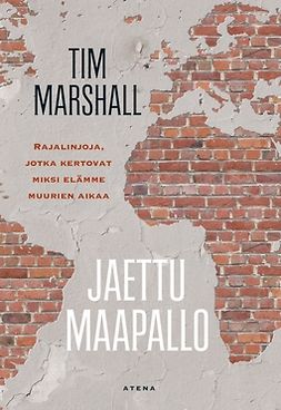 Marshall, Tim - Jaettu maapallo: Rajalinjoja, jotka kertovat miksi elämme muurien aikaa, e-kirja