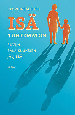 Vihreälehto, Ira - Isä tuntematon - Suvun salaisuuksien jäljillä, e-bok