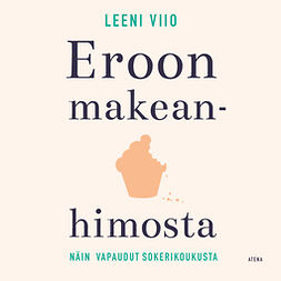 Viio, Leeni - Eroon makeanhimosta: Näin vapaudut sokerikoukusta, audiobook