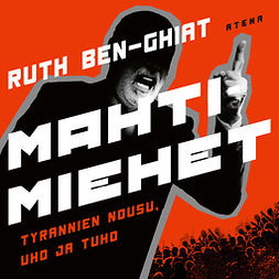 Ben-Ghiat, Ruth - Mahtimiehet: Tyrannien nousu, uho ja tuho, audiobook
