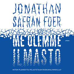 Foer, Jonathan Safran - Me olemme ilmasto: Miten planeetta pelastetaan ruokavalinnoilla?, audiobook