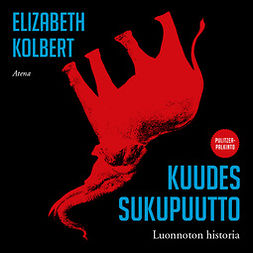 Kolbert, Elizabeth - Kuudes sukupuutto: Luonnoton historia, äänikirja