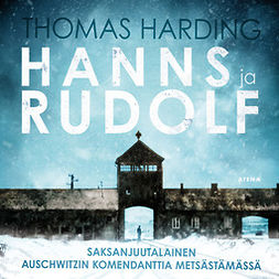 Harding, Thomas - Hanns ja Rudolf: Saksanjuutalainen Auschwitzin komendanttia metsästämässä, audiobook