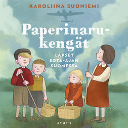 Suoniemi, Karoliina - Paperinarukengät - Lapset sota-ajan Suomessa, äänikirja