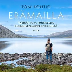Kontio, Tomi - Erämailla - Tarinoita ja tunnelmia pohjoisen Lapin kiveliöiltä, audiobook