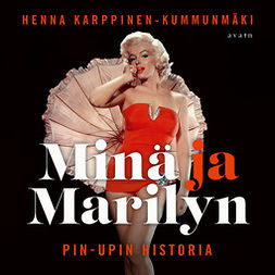 Karppinen-Kummunmäki, Henna - Minä ja Marilyn - pin-upin historia, äänikirja