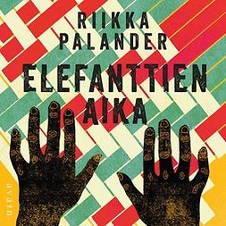 Palander, Riikka - Elefanttien aika, audiobook