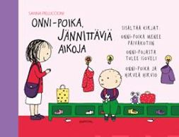 Pelliccioni, Sanna - Onni-poika, jännittäviä aikoja: Onni-pojasta tulee isoveli, Onni-poika menee päiväkotiin, Onni-poika ja hirveä hirviö, ebook