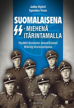 From, Synnöve - Suomalaisena SS-miehenä itärintamalla: Herkko Kosonen aseveljineen Wiking-divisioonassa, e-bok