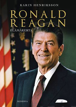 Henriksson, Karin - Ronald Reagan: Elämäkerta, e-kirja