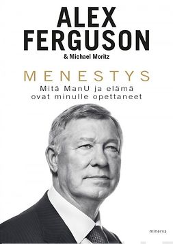 Ferguson, Alex - Menestys: Mitä ManU ja elämä ovat minulle opettaneet, ebook