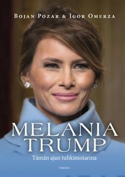 Pozar, Bojan - Melania Trump - Tämän ajan tuhkimotarina, e-bok