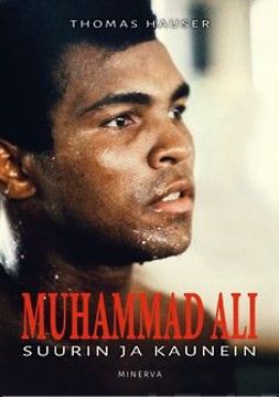 Hauser, Thomas - Muhammad Ali: Suurin ja kaunein, ebook