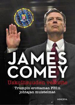 Comey, James - Uskollisuuden velvoite: Trumpin erottaman FBI:n johtajan muistelmat, e-kirja
