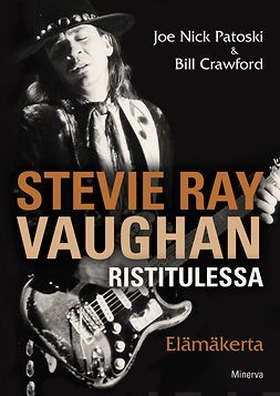 Patoski, Joe Nick - Stevie Ray Vaughan: Ristitulessa - Elämäkerta, ebook