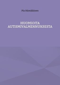 Hämäläinen, Pia - Huomioita autismivalmennuksesta, e-kirja