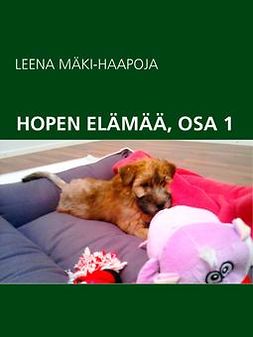 MÄKI-HAAPOJA, LEENA - HOPEN ELÄMÄÄ, OSA 1, e-kirja