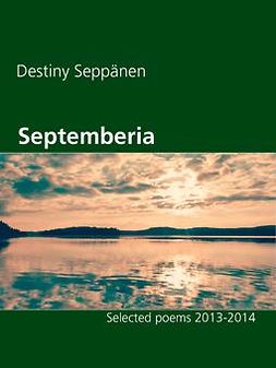 Seppänen, Destiny - Septemberia: Selected poems 2013-2014, ebook
