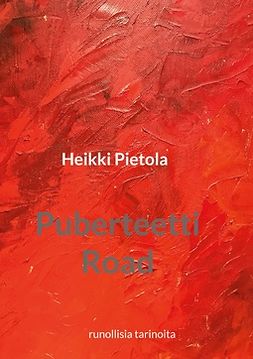 Pietola, Heikki - Puberteetti Road: runollisia tarinoita, e-kirja