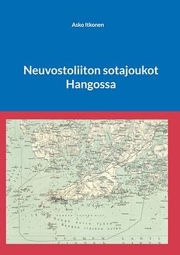 Itkonen, Asko - Neuvostoliiton sotajoukot Hangossa, ebook