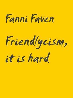 Faven, Fanni - Friendlycism, it is hard: Poetry, e-bok