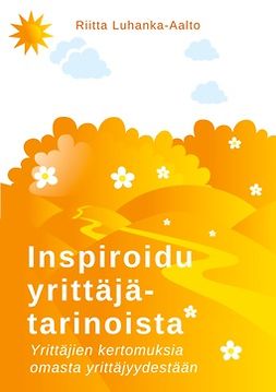 Luhanka-Aalto, Riitta - Inspiroidu yrittäjätarinoista: Yrittäjien kertomuksia omasta yrittäjyydestään, e-kirja