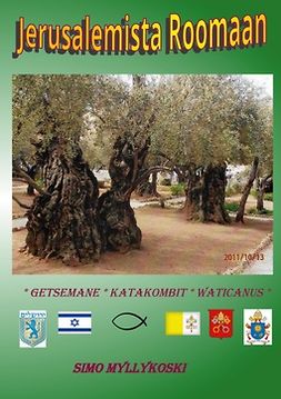 Myllykoski, Simo - JERUSALEMISTA ROOMAAN: Getsemane - katakombit - Waticanus, e-bok