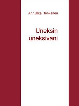 Honkanen, Annukka - Uneksin uneksivani, e-bok