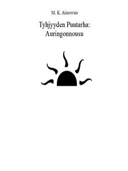 Ainosvuo, M. K. - Tyhjyyden Puutarha: Auringonnousu, ebook