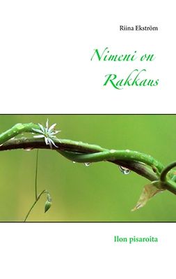 Ekström, Riina - Nimeni on Rakkaus: Ilon pisaroita, ebook