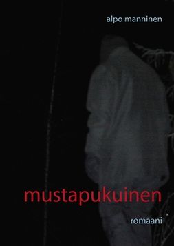 Manninen, Alpo - mustapukuinen: romaani, e-bok