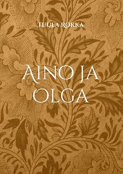 Rokka, Tuula - Aino ja Olga, ebook