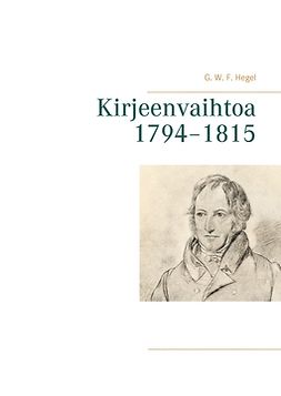 Hegel, G. W. F. - Kirjeenvaihtoa 1794–1815, e-kirja