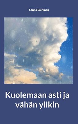 Soininen, Sanna - Kuolemaan asti ja vähän ylikin, e-bok