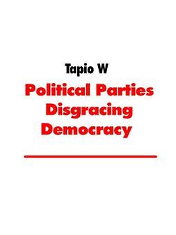 W, Tapio - Political Parties Disgracing Democracy: Cognitive Dissonance in Finland, e-kirja