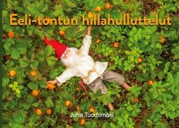 Tuomimäki, Juha - Eeli-tontun hillahulluttelut, e-bok