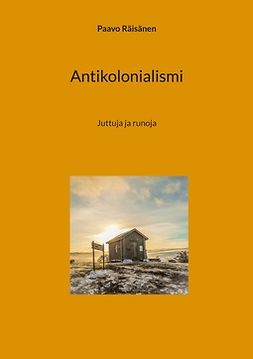 Räisänen, Paavo - Antikolonialismi: Juttuja ja runoja, ebook