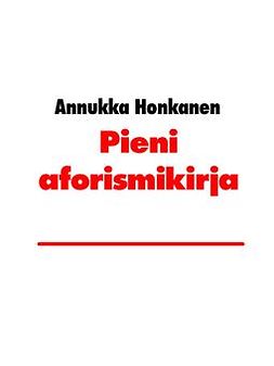 Honkanen, Annukka - Pieni aforismikirja, ebook