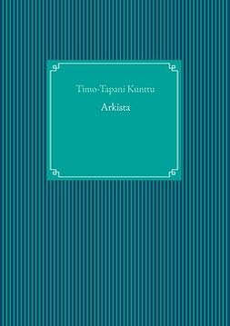 Kunttu, Timo-Tapani - Arkista, ebook