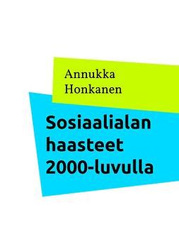 Honkanen, Annukka - Sosiaalialan haasteet 2000-luvulla, ebook