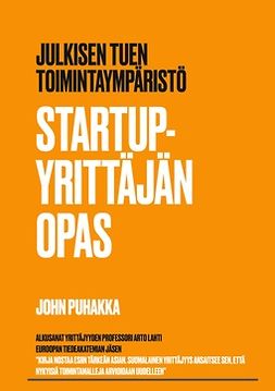 Puhakka, John - Startup-yrittäjän opas: Julkisen tuen toimintaympäristö, e-bok