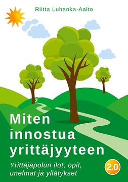 Luhanka-Aalto, Riitta - Miten innostua yrittäjyyteen: Yrittäjäpolun ilot, opit, unelmat ja yllätykset, e-bok