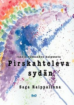 Raippalinna, Saga - Pirskahteleva sydän: Runoja rakkauden kaipuusta, e-kirja