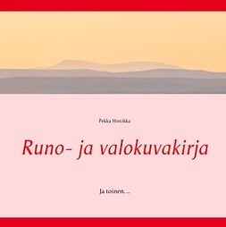 Hintikka, Pekka - Runo- ja valokuvakirja: Ja toinen. .., e-kirja