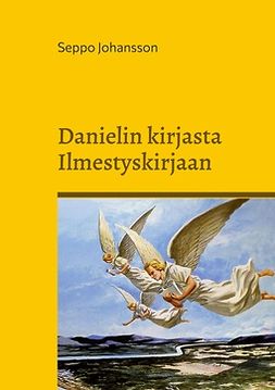 Johansson, Seppo - Danielin kirjasta Ilmestyskirjaan, ebook