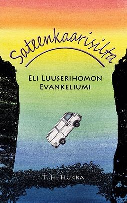 Hukka, T. H. - Sateenkaarisilta: Eli luuserihomon evankeliumi, e-kirja