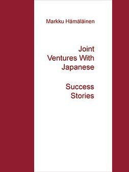 Hämäläinen, Markku - Joint Ventures With Japanese: Success Stories, e-bok