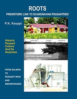 KAUPPI, P. K. - Roots: Prehistoric Link To Scandinavian Peasantries, ebook